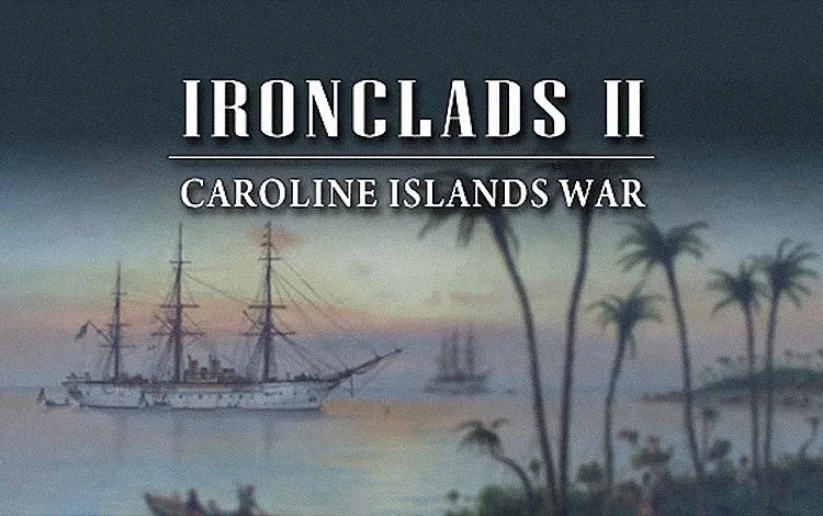Ironclads 2: Caroline Islands War 1885