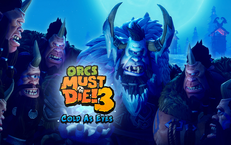 Orcs Must Die! 3 Cold as Eyes