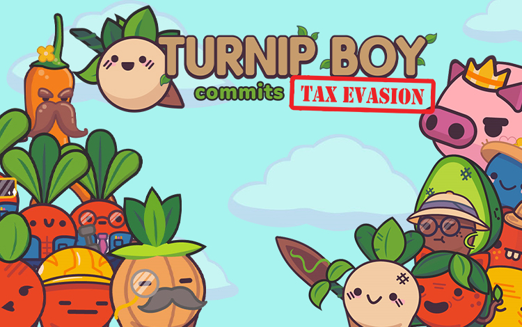 Turnip Boy Commits Tax Evasion